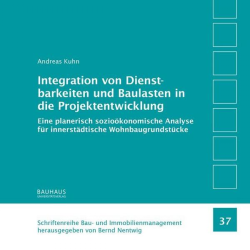 Andreas Kuhn - Integration von Dienstbarkeiten und Baulasten in die Projektentwicklung