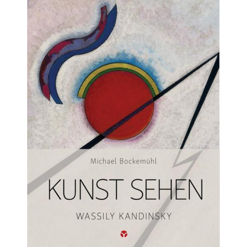 Michael Bockemühl - Kunst sehen - Wassily Kandinsky