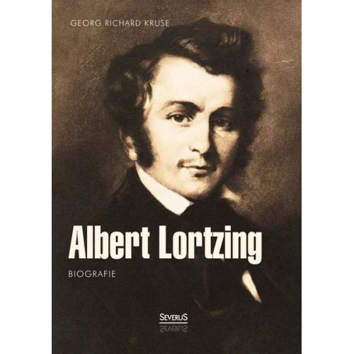 Georg Richard Kruse - Albert Lortzing. Biografie