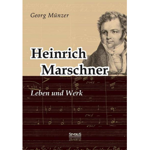 Georg Münzer - Heinrich Marschner. Leben und Werk