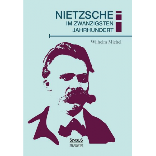 Wilhelm Michel - Nietzsche im zwanzigsten Jahrhundert