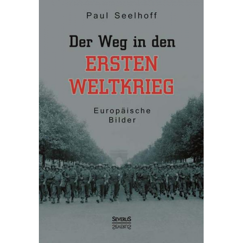 Paul Seelhoff - Der Weg in den Ersten Weltkrieg: Europäische Bilder