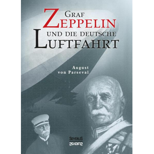 August Parseval & Björn Bedey - Graf Zeppelin und die deutsche Luftfahrt