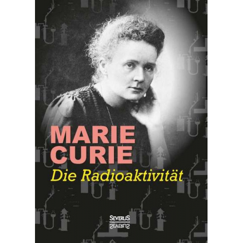 Marie Curie - Die Radioaktivität