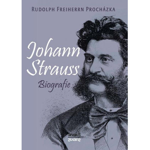 Rudolph Freiherrn Procházka - Johann Strauss. Biografie