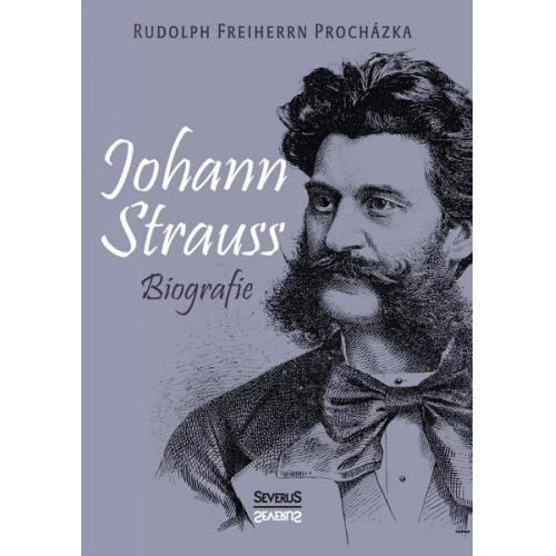 Rudolph Freiherrn Procházka - Johann Strauss. Biografie