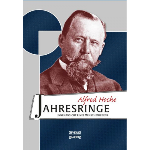 Alfred Hoche - Jahresringe: Innenansicht eines Menschenlebens