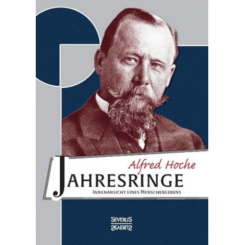 Alfred Hoche - Jahresringe: Innenansicht eines Menschenlebens