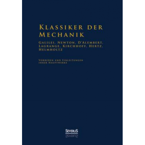 Hermann Helmholtz & Björn Bedey - Klassiker der Mechanik - Galilei, Newton, D'Alembert, Lagrange, Kirchhoff, Hertz, Helmholtz