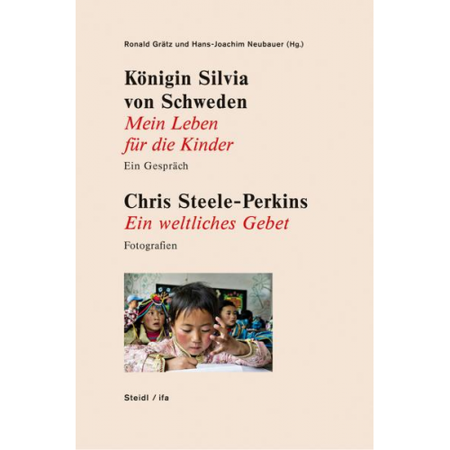 Königin Schweden Silvia & Chris Steele-Perkins - Königin Silvia von Schweden: Mein Leben für die Kinder - Ein Gespräch. Chris Steele-Perkins: Ein weltliches Gebet - Fotografien