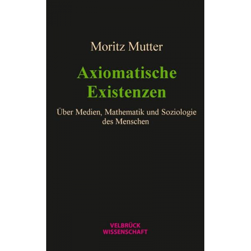 Moritz Mutter - Axiomatische Existenzen