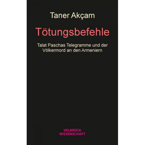 Taner Akçam - Tötungsbefehle