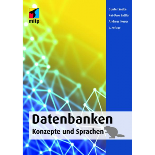 Gunter Saake & Kai-Uwe Sattler & Andreas Heuer - Datenbanken – Konzepte und Sprachen