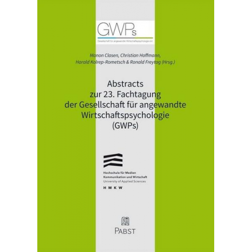 Abstracts zur 23. Fachtagung der Gesellschaft für angewandte Wirtschaftspsychologie (GWPs)