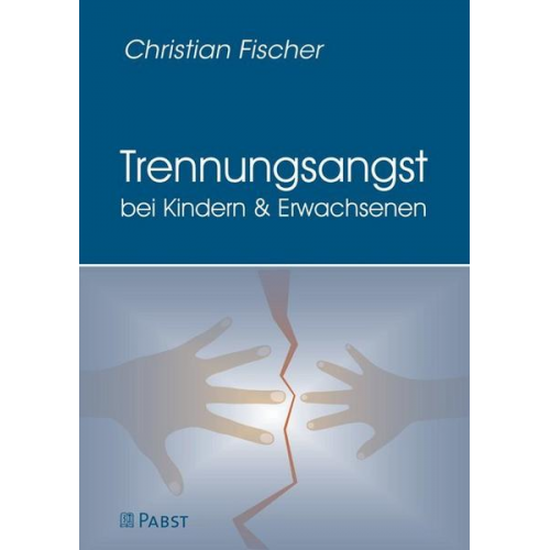 Christian Fischer - Trennungsangst bei Kindern und Erwachsenen