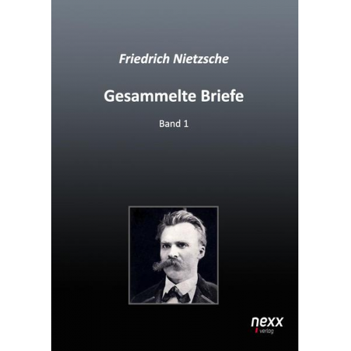 Friedrich Nietzsche - Gesammelte Briefe