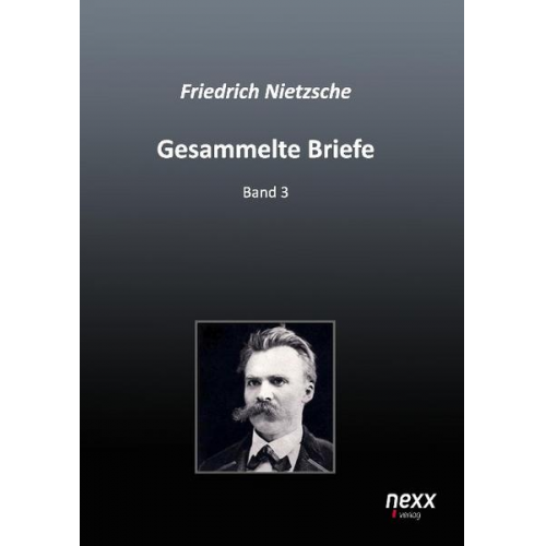 Friedrich Nietzsche - Gesammelte Briefe