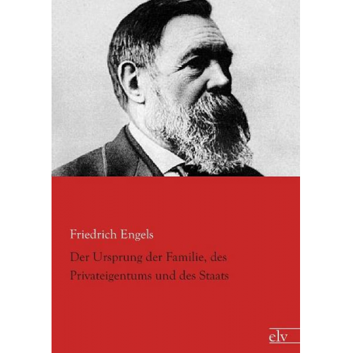 Friedrich Engels - Engels, F: Ursprung der Familie, des Privateigentums und des