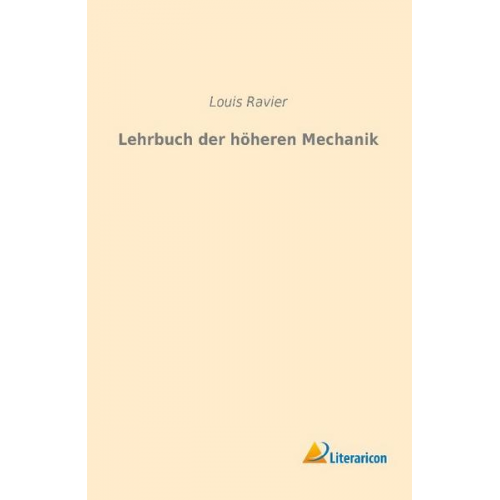 Louis Ravier - Lehrbuch der höheren Mechanik