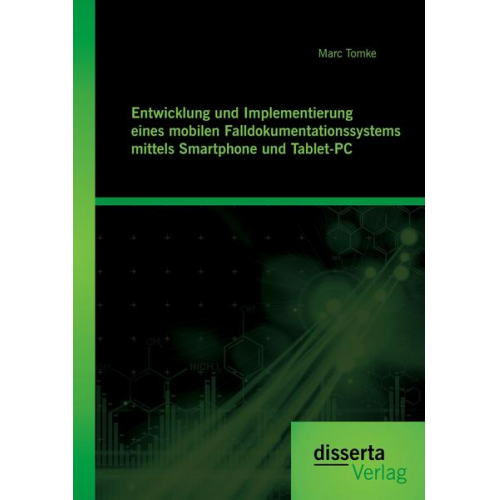 Marc Tomke - Entwicklung und Implementierung eines mobilen Falldokumentationssystems mittels Smartphone und Tablet-PC