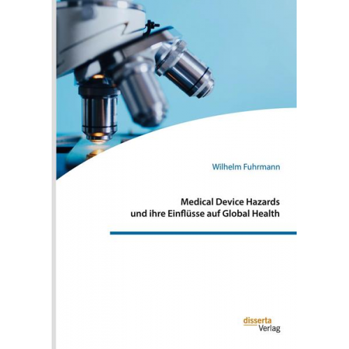 Wilhelm Fuhrmann - Medical Device Hazards und ihre Einflüsse auf Global Health