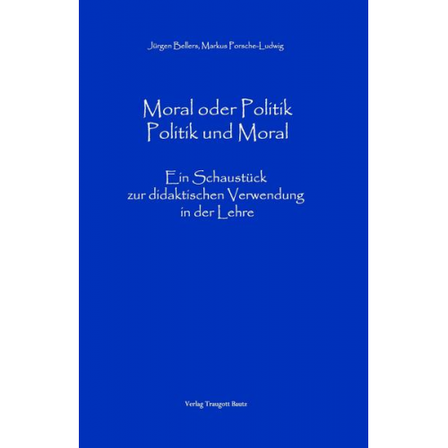 Jürgen Beller & Markus Porsche-Ludwig - Moral oder Politik - Politik und Moral