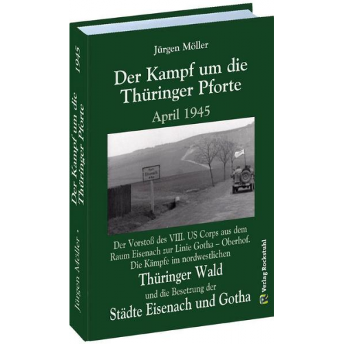 Jürgen Moeller - Der Kampf um die Thüringer Pforte April 1945