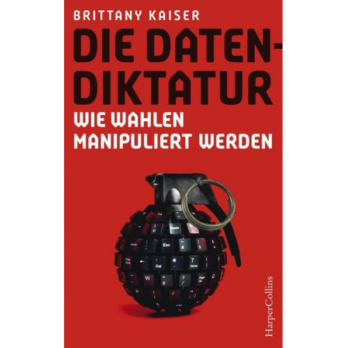 Brittany Kaiser - Die Datendiktatur - Wie Wahlen manipuliert werden