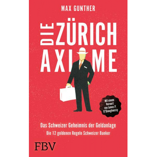 Max Gunther - Die Zürich Axiome – Das Schweizer Geheimnis der Geldanlage