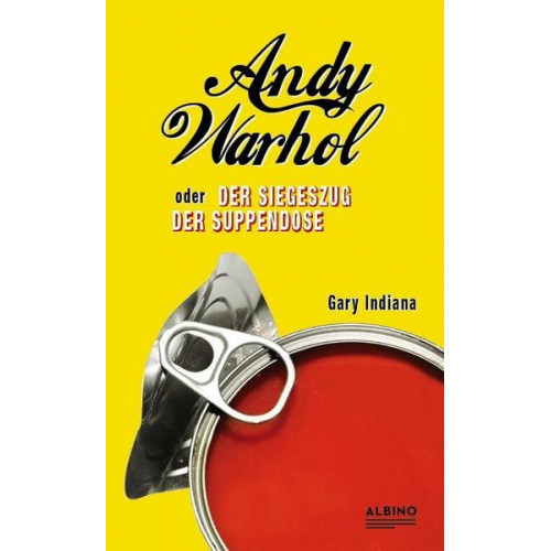 Gary Indiana - Andy Warhol oder: Der Siegeszug der Suppendose