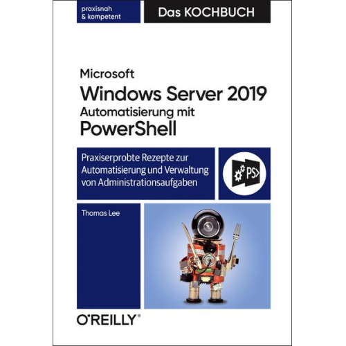 Thomas Lee - Microsoft Windows Server 2019 Automatisierung mit PowerShell – Das Kochbuch