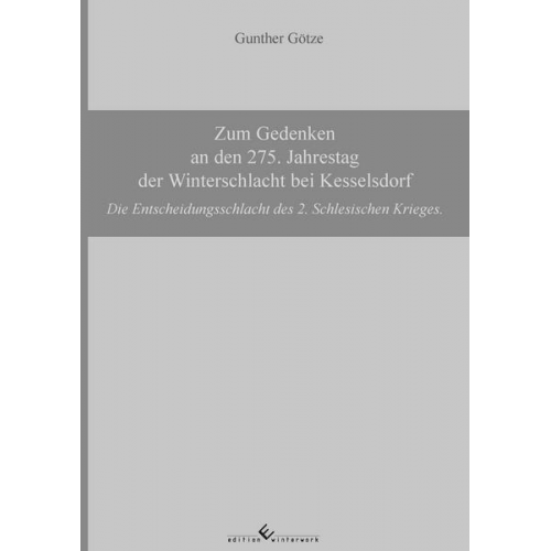 Gunther Götze - Zum Gedenken an den 275. Jahrestag der Winterschlacht bei Kesselsdorf