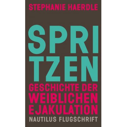 Stephanie Haerdle - Spritzen. Geschichte der weiblichen Ejakulation