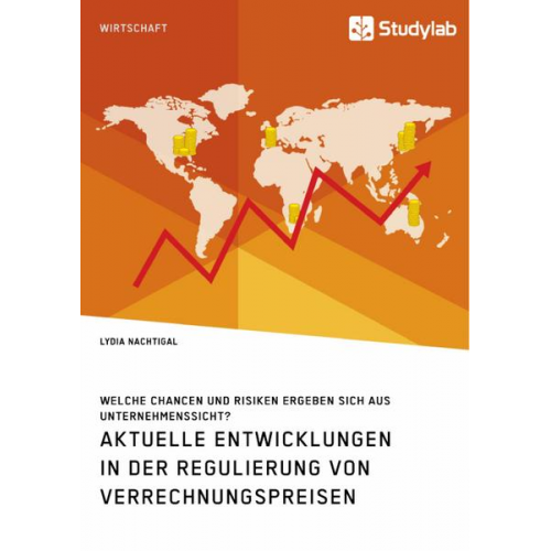 Lydia Nachtigal - Aktuelle Entwicklungen in der Regulierung von Verrechnungspreisen. Welche Chancen und Risiken ergeben sich aus Unternehmenssicht?