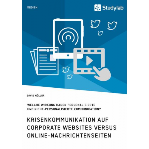 David Möller - Krisenkommunikation auf Corporate Websites versus Online-Nachrichtenseiten. Welche Wirkung haben personalisierte und nicht-personalisierte Kommunikati