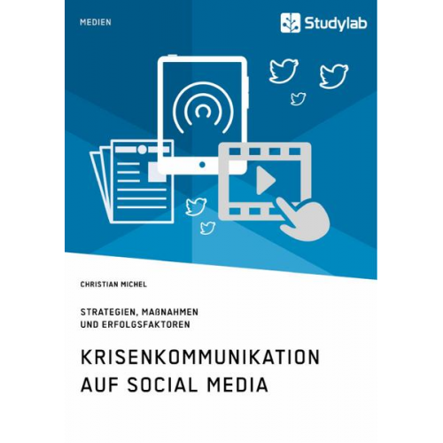 Christian Michel - Krisenkommunikation auf Social Media. Strategien, Maßnahmen und Erfolgsfaktoren