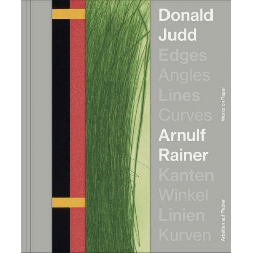 Donald Judd & Arnuld32 Rainer - Donald Judd. Arnulf Rainer. Kanten Winkel / Edges Angles, Lines Curves / Linie Kurven Arbeiten auf Papier / Works on Paper