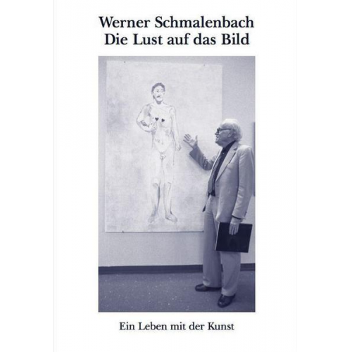 Werner Schmalenbach – Die Lust auf das Bild