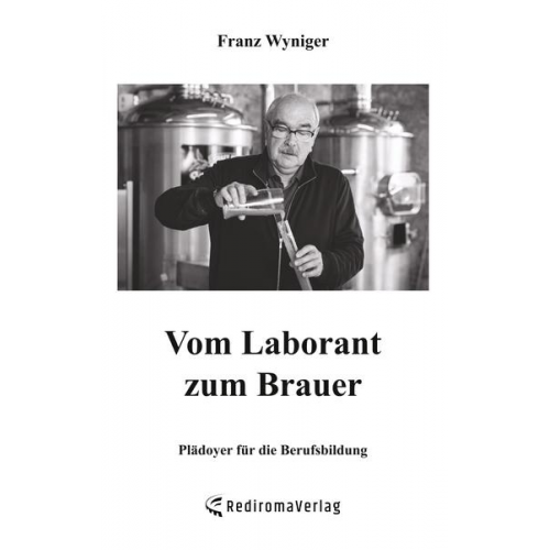 Franz Wyniger - Vom Laborant zum Brauer