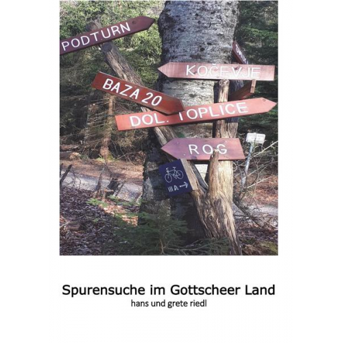 Hans Riedl & Grete Riedl - Spurensuche im Gottscheer Land