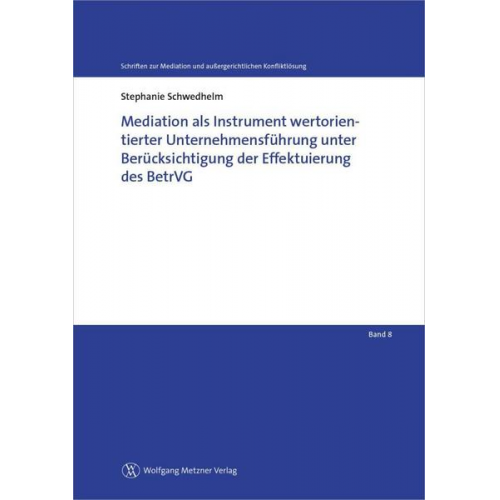 Stephanie Schwedhelm - Mediation als Instrument wertorientierter Unternehmensführung unter Berücksichtigung der Effektuierung des BetrVG