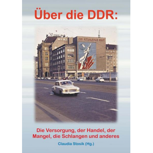 Claudia Stosik - Hans Hüfner: Über die DDR: Die Versorgung, der Handel, der Mangel, die Schlangen und anderes