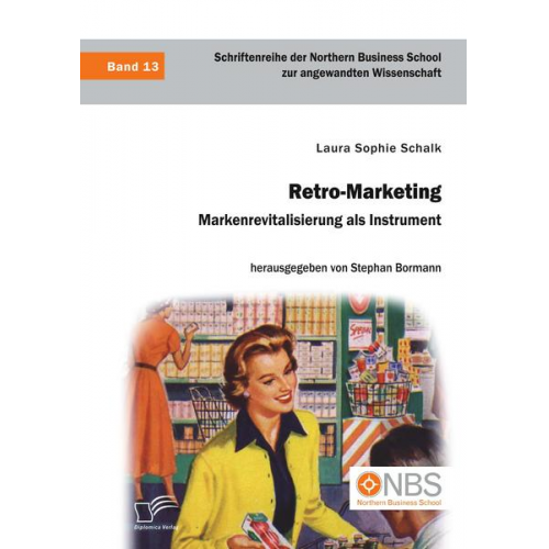 Laura Sophie Schalk - Retro-Marketing: Markenrevitalisierung als Instrument