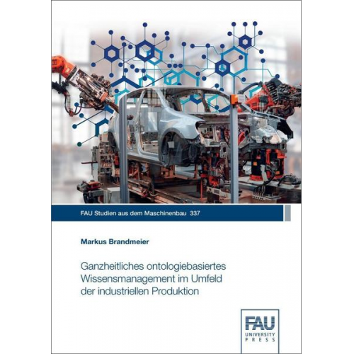 Markus Brandmeier - Ganzheitliches ontologiebasiertes Wissensmanagement im Umfeld der industriellen Produktion