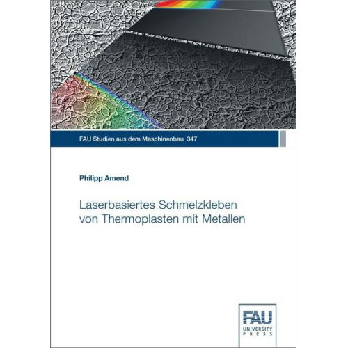 Philipp Amend - Laserbasiertes Schmelzkleben von Thermoplasten mit Metallen