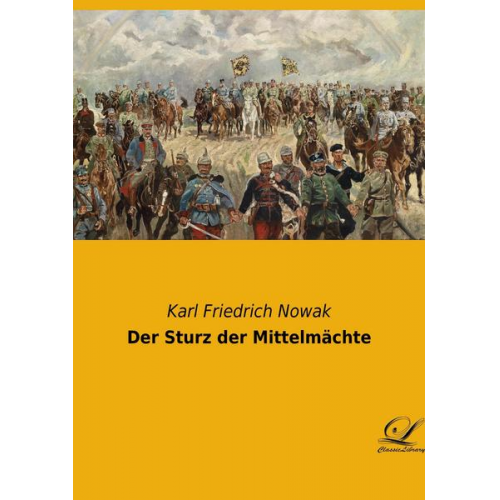 Karl Friedrich Nowak - Der Sturz der Mittelmächte