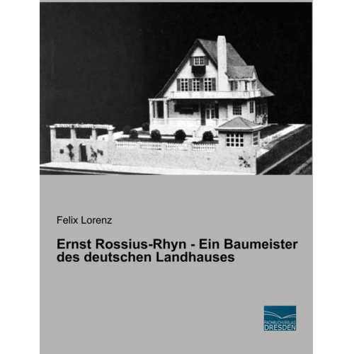 Ernst Rossius-Rhyn - Ein Baumeister des deutschen Landhauses