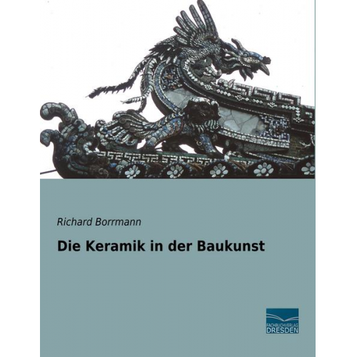 Richard Borrmann - Borrmann, R: Keramik in der Baukunst