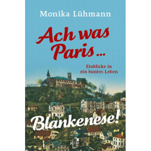 Monika Lühmann - Ach was Paris ... Blankenese!