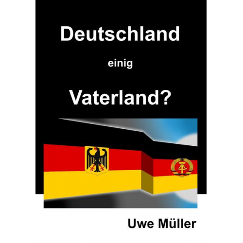 Uwe Müller - Deutschland einig Vaterland?